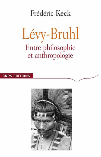 Lucien Lévy-Bruhl, entre philosophie et anthropologie. Contradiction et participation