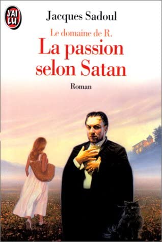 Passion selon satan - le domaine de r. (La): - ROMAN REALISTE (LITT&Eacute;RATURE FRAN&Ccedil;AISE)