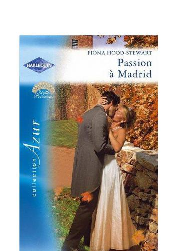 Passion à Madrid (harlequin azur, #2683)