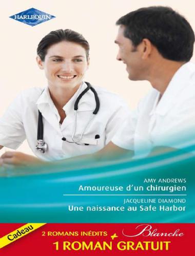 Amoureuse D'Un Chirurgien / Une Naissance Au Safe Harbor / Le Defi D'Une Urgentiste