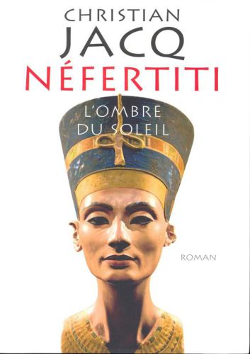 Néfertiti : l'ombre du soleil : roman