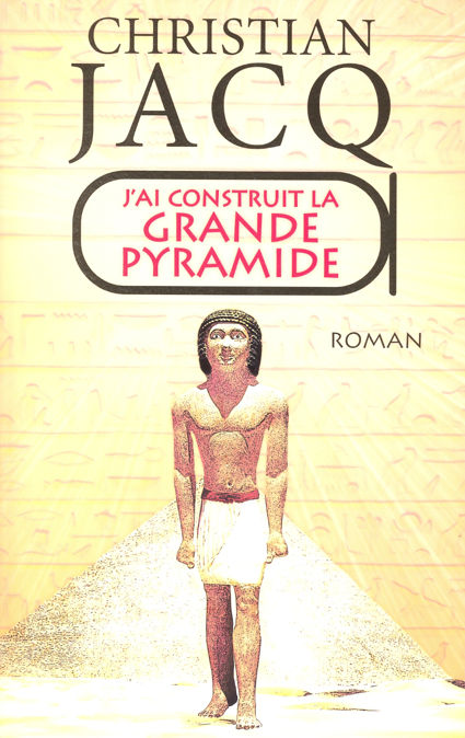 J'ai construit la grande pyramide : roman