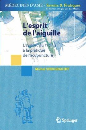 L'esprit de l'aiguille l'apport du Yi Jing à la pratique de l'acupuncture