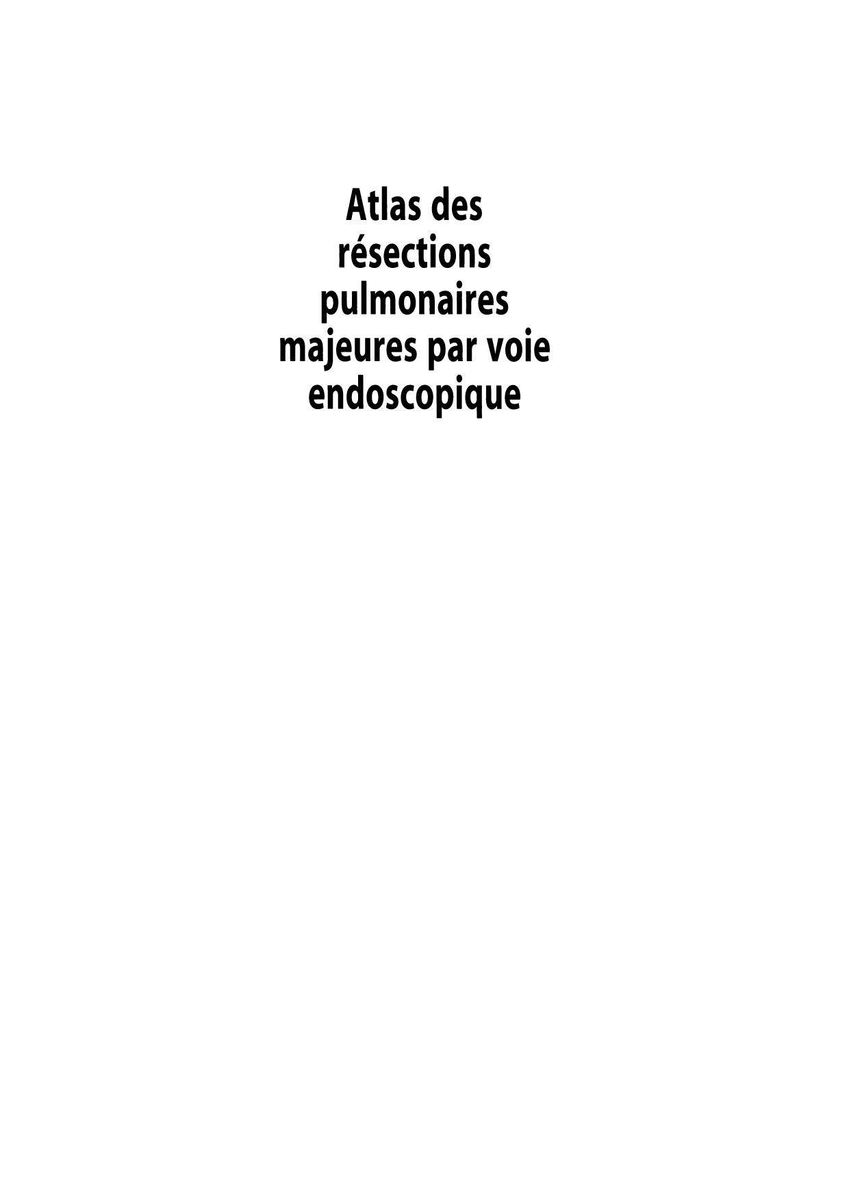 Atlas Des Resections Pulmonaires Majeures Par Voie Endoscopique