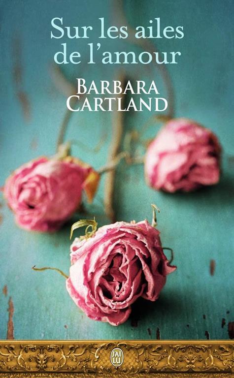 Sur les ailes de l'amour (Barbara Cartland) (French Edition)