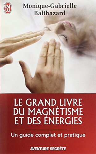 Le grand livre du magnétisme et des énergies