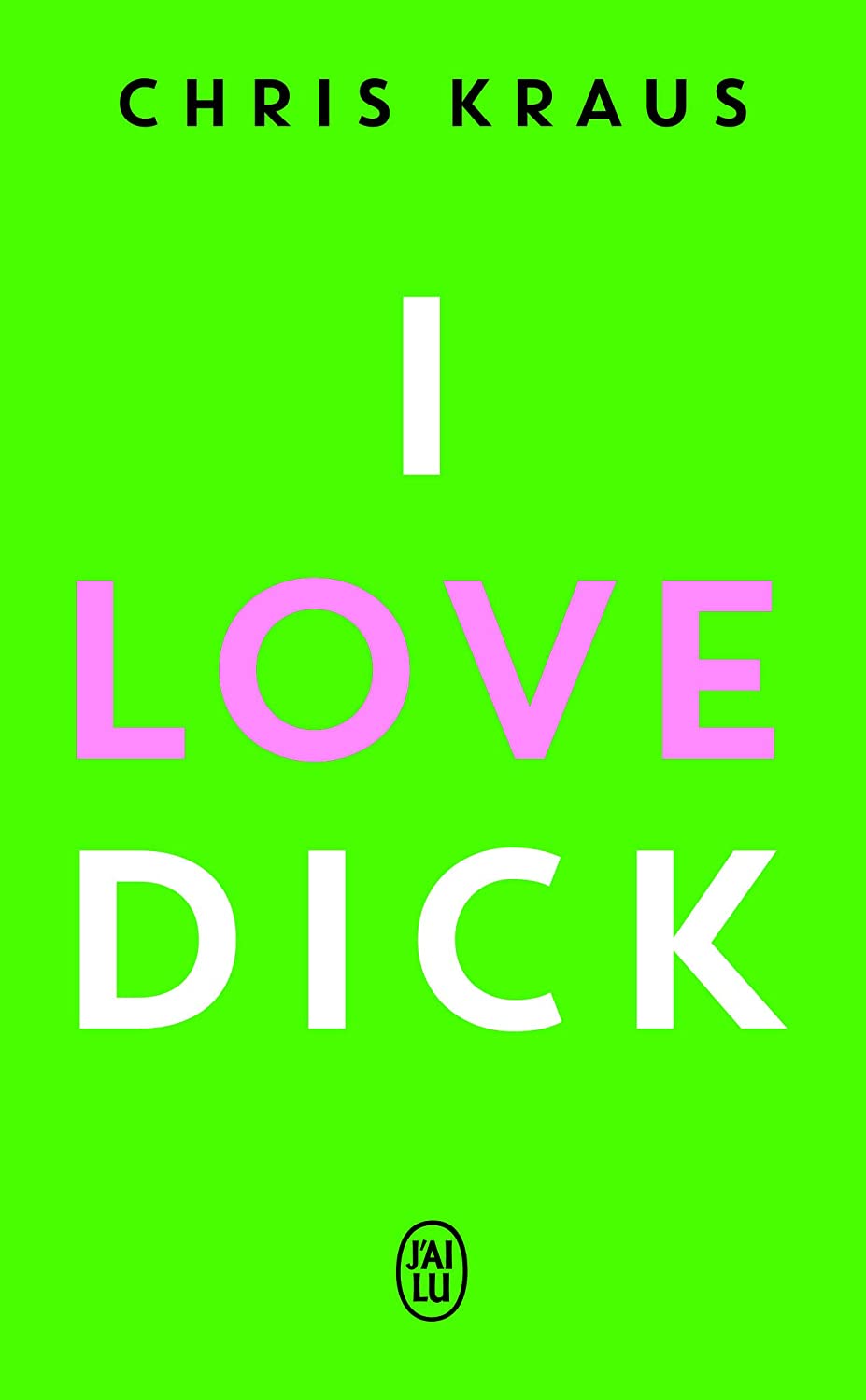 I love Dick (Litt&eacute;rature &eacute;trang&egrave;re) (French Edition)