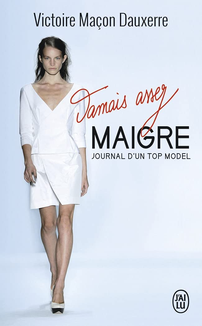 Jamais assez maigre: Journal d'un top model (T&eacute;moignage) (French Edition)