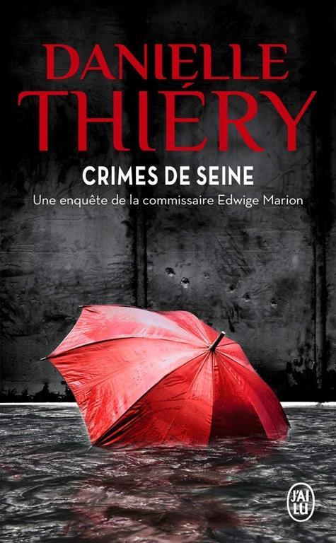 Crimes de Seine: Une enqu&ecirc;te de la commissaire Edwige Marion (Policier, 12133) (French Edition)