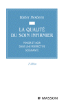 La Qualité du Soin Infirmier : Penser et agir dans une perspective soignante