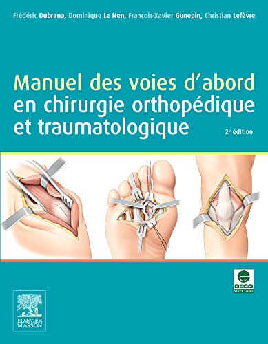 Manuel Des Voies d'Abord En Chirurgie Orthop�dique Et Traumatologique