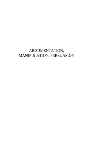 Argumentation, manipulation, persuasion : actes du colloque ..., Pau, du 31 mars au 2 avril 2005