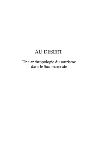 Au désert : une anthropologie du tourisme dans le Sud marocain