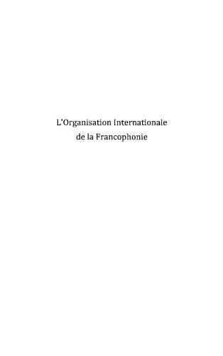 L'Organisation internationale de la francophonie : l'institution internationale du XXIe siècle