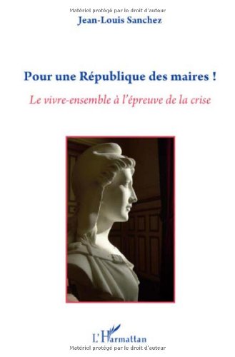 Pour une république des maires : le vivre-ensemble à l'épreuve de la crise