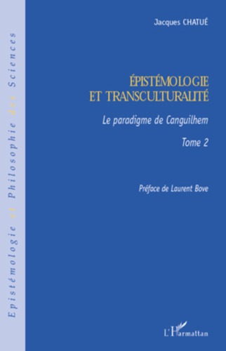 Épistémologie et transculturalité. / Tome 2, Le paradigme de Canguilhem