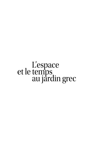 L'espace et le temps au jardin grec