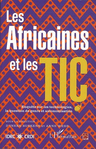 LES AFRICAINES ET LES TIC ENQUETE SUR LES TECHNOLOGIES LA: Question de genre et autonomisation (French Edition)