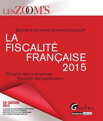 La fiscalité française 2015 : fiscalité des entreprises, fiscalité des particuliers