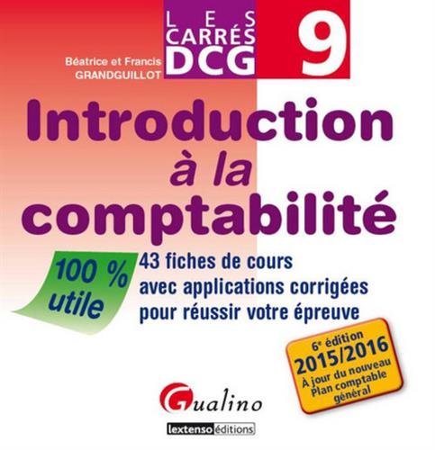 Introduction à la comptabilité : 43 fiches de cours avec applications corrigées pour réussir votre épreuve : 2015-2016