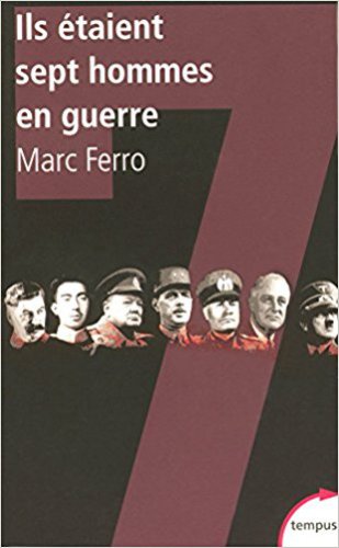 Ils étaient sept hommes en guerre : 1918-1945 : histoire parallèle