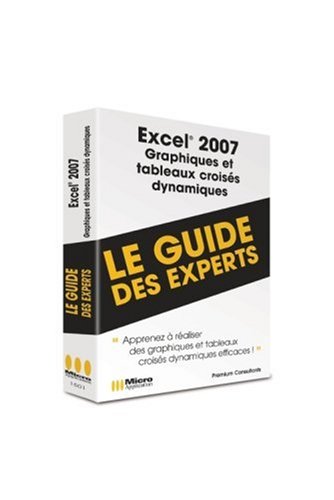 Excel® 2007 : graphiques et tableaux croisés dynamiques