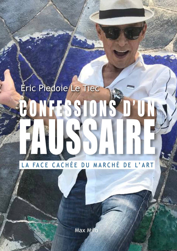 Confessions d'un faussaire la face cachée du marché de l'art