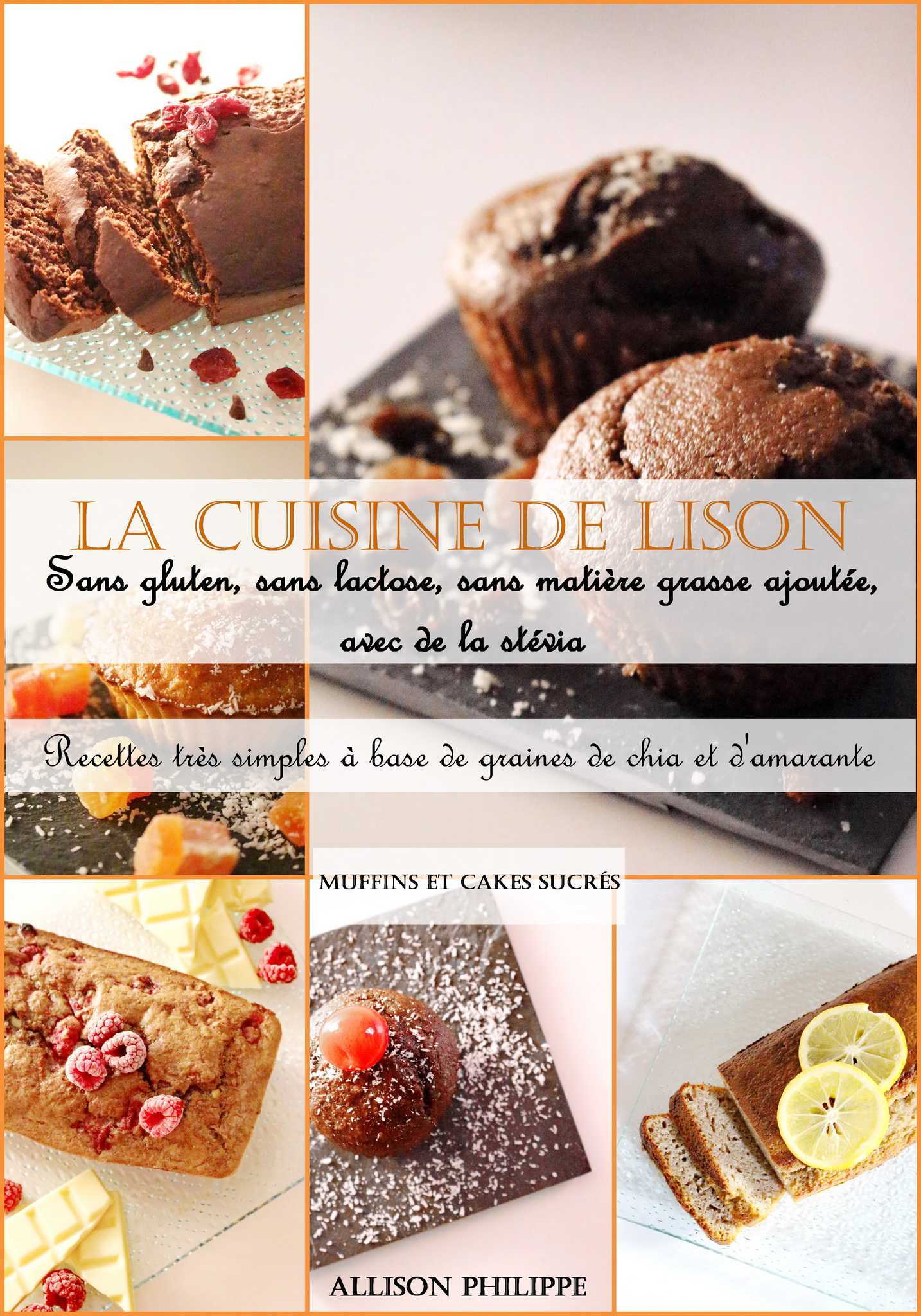 La cuisine de Lison --Recettes très simples à base de graines de chia et d'amarante, à la stévia, sans gluten, sans lactose et sans matière grasse ajoutée.