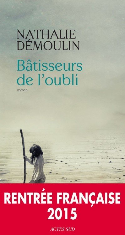 Bâtisseurs de l'oubli : roman