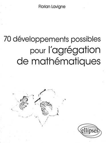 70 développements possibles pour l'agrégation de mathématiques