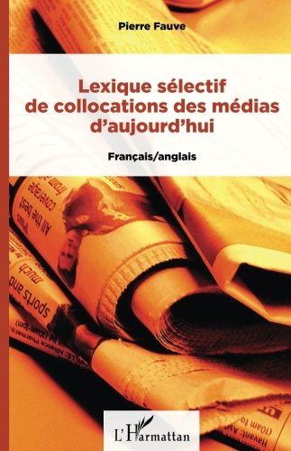 Lexique sélectif de collocations des médias d'aujourd'hui : français-anglais