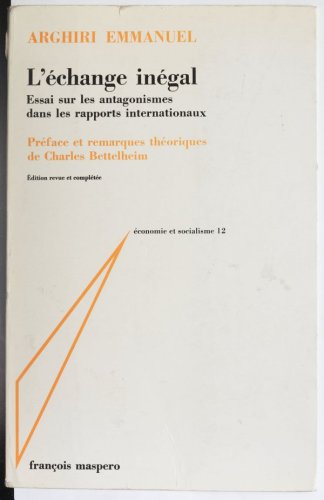 L’échange inégal: Essai sur les antagonismes dans les rapports internationaux