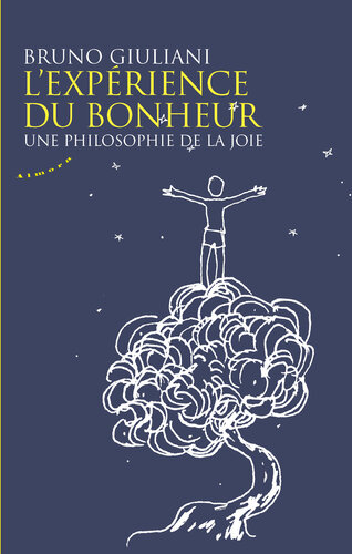 L'expérience du bonheur : une philosophie de la joie