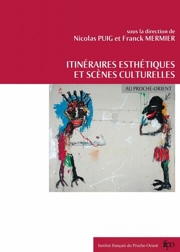 Itinéraires esthétiques et scènes culturelles au Proche-Orient