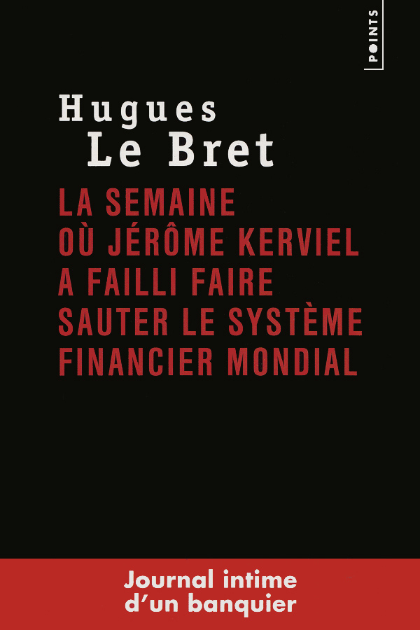 La semaine où Jérôme Kerviel a failli faire sauter le système financier mondial