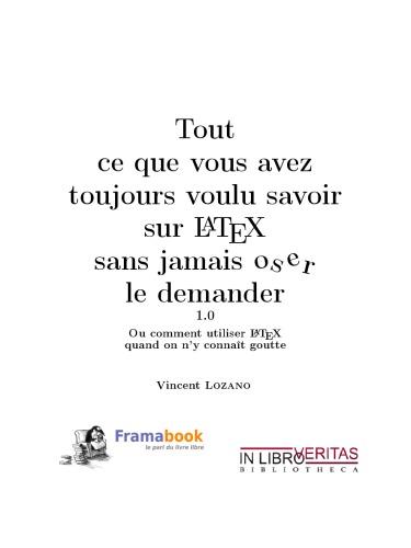 Tout Ce Que Vous Avez Toujours Voulu Savoir Sur La Te X Sans Jamais Oser Le Demander 1.0ou Comment Utiliser La Te X Quand On N'y Connaît Goutte