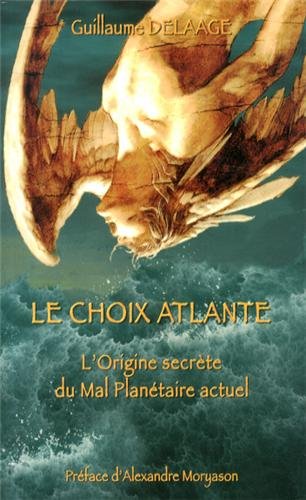 Le choix atlante : les origines secrètes du mal planétaire actuel