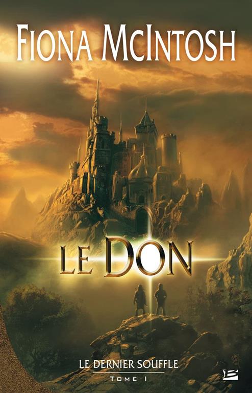 Le Dernier Souffle T01 Le Don: Le Dernier Souffle (Fantasy) (French Edition)