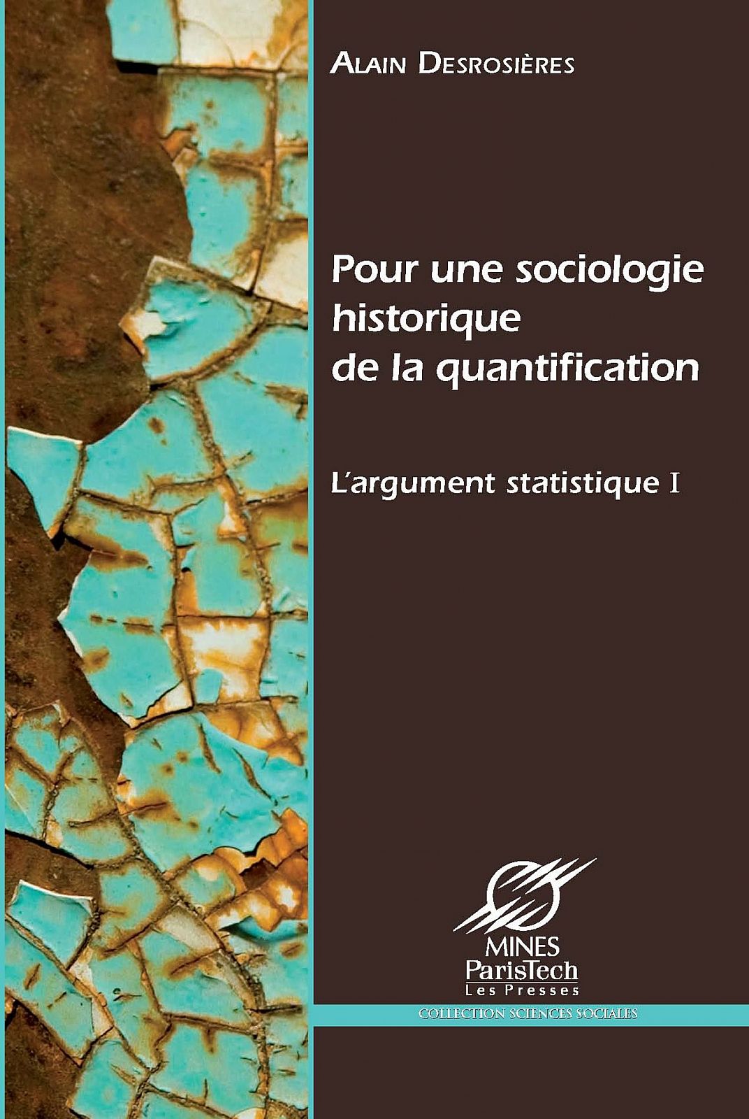 L'argument statistique. I, Pour une sociologie historique de la quantification