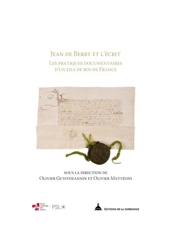 Jean de Berry et l'écrit : les pratiques documentaires d'un fils de roi de France : actes de journées d'études des 16 et 17 juin 2016, Bourges, Hôtel du département et Archives départementales du Cher