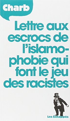 Lettre aux escrocs de l'islamophobie qui font le jeu des racistes