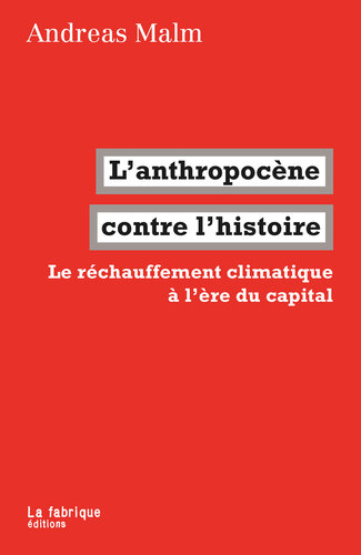 L’anthropocène contre l’histoire: le réchauffement climatique à l’ère du capital