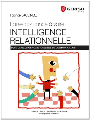 Faites confiance à votre intelligence relationnelle : pour developper votre potentiel de communication