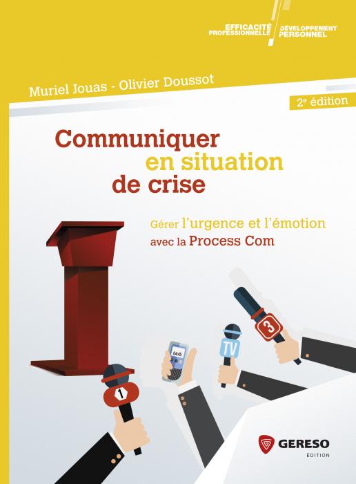 Communiquer en situation de crise : gérer l'urgence et l'émotion avec la process com