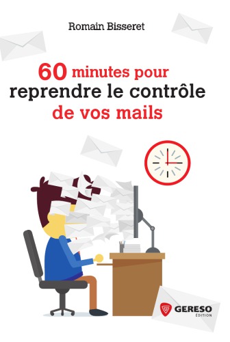 60 minutes pour reprendre le contrôle de vos mails