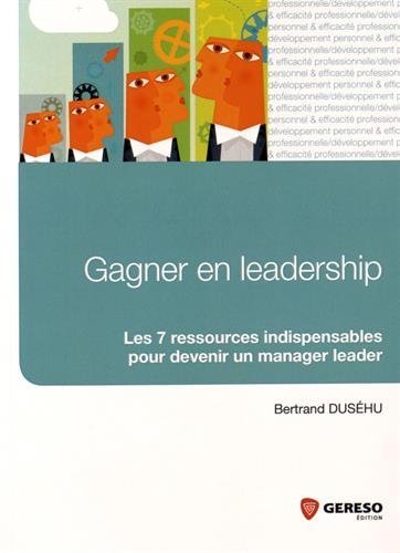 Gagner en leadership : [7 ressources indispensables pour devenir un manager leader]