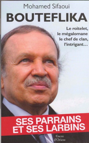 Bouteflika Ses parrains et ses larbins