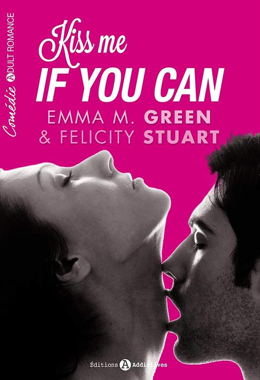 KISS ME IF YOU CAN (COMEDIE ADULT ROMANCE) (French Edition)