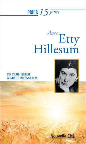 Prier 15 jours avec Etty Hillesum : Un livre pratique et accessible.