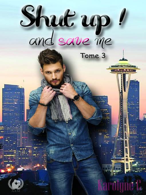 Shut up ! and save me--Tome 3
